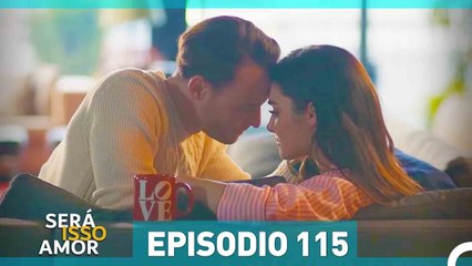 Será Isso Amor? Episódio 115 Dublado – Eda e Serkan Enfrentam Novos Desafios 🇧🇷