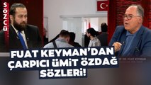 Fuat Keyman'dan Çarpıcı Ümit Özdağ Açıklaması! 'Seçimi Kim Kazanırsa Kazansın...'