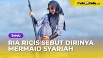 Ria Ricis Sebut Dirinya Mermaid Syariah, Aksinya saat Menyelam Dianggap Jadi Inspirasi para Muslimah