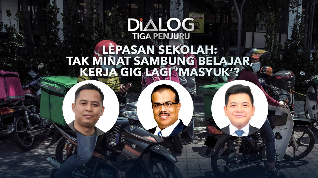 Dialog Tiga Penjuru: Lepasan Sekolah: Tak minat sambung belajar, kerja GiG lagi ‘masyuk’?