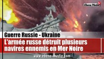 Tensions en Mer Noire : Plusieurs navires étrangers détruits par l'armée russe