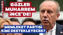 Ümit Özdağ'dan Sonra Gözler Muharrem İnce'de! Son Dakika Kılıçdaroğlu Gelişmesi