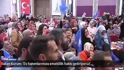 Bakan Kurum: 'Ev hanımlarımıza emeklilik hakkı getiriyoruz'