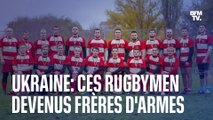 Ukraine: ces rugbymans devenus frères d'armes