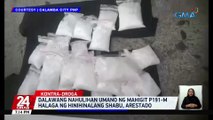 2 nahulihan umano ng mahigit P191-M halaga ng hinihinalang shabu, arestado | 24 Oras