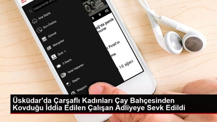 Üsküdar'da Çarşaflı Kadınları Çay Bahçesinden Kovduğu İddia Edilen Çalışan Adliyeye Sevk Edildi