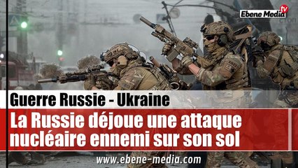 La Russie déjoue une attaque ennemi contre ses installations nucléaires stratégiques
