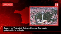 Sanayi ve Teknoloji Bakanı Varank, Bursa'da girişimcilerle buluştu