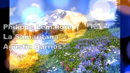 Philippe Lemaigre - La Samaritana (Agustin Barrios)