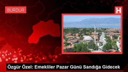 Özgür Özel: Emekliler Pazar Günü Sandığa Gidecek