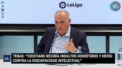 Tebas: "Cristiano recibía insultos homófobos y Messi contra la discapacidad intelectual"