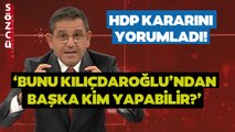 Ümit Özdağ Kararının Ardından Gözler HDP'deydi! Fatih Portakal Son Açıklamaları Yorumladı