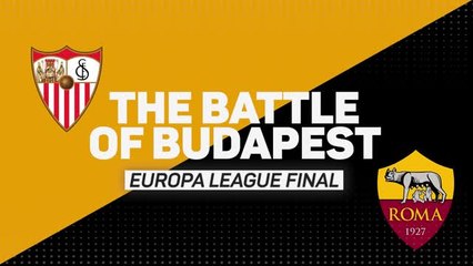 Sevilla v Roma - The Battle of Budapest