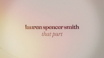 Lauren Spencer Smith - That Part (Lyric Video)