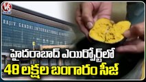 Police Seize Rs 42 lakh Worth Gold At Rajeev Gandhi International AirPort | Hyderabad | V6 News