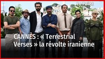 Festival de Cannes : « Terrestrial Verses » la révolte iranienne