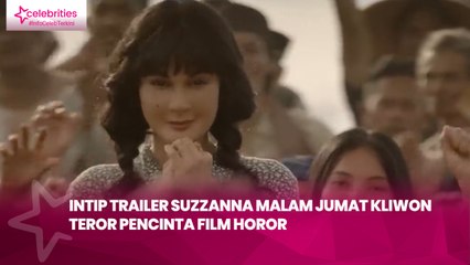 Intip Trailer Suzzanna Malam Jumat Kliwon, Teror Pencinta Film Horor