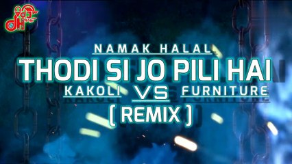 Thodi Si Jo Pili Hai X Kakoli Furniture Remix | Namak Halal | DJ Feroz X VDJ DH Style