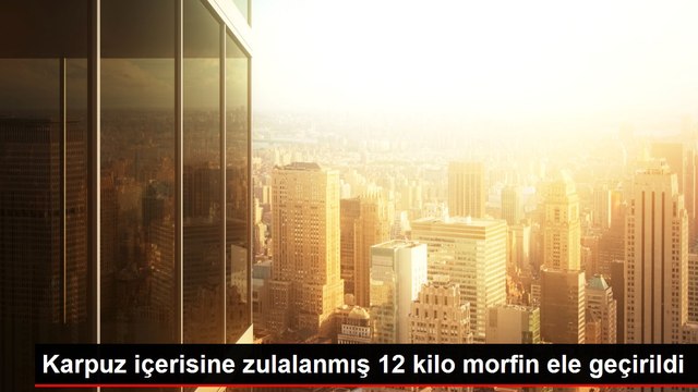 Karpuz içerisine zulalanmış 12 kilo morfin ele geçirildi