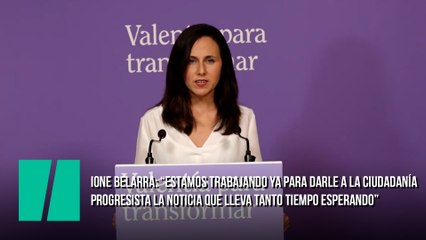 Ione Belarra: “Estamos trabajando ya para darle a la ciudadanía progresista la noticia que lleva tanto tiempo esperando”