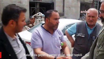 Malatya'da geçici iş yerleri yıkıldı, esnaf tepkili