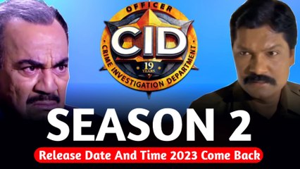 CID Season 2 Release Date And Time 2023 Come Back