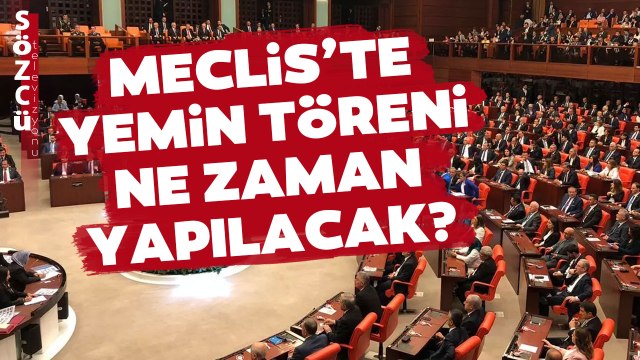Meclis Yemin Töreni Ne Zaman Yapılacak? HÜDA PAR İçin Ertelendiği İddia Edilmişti