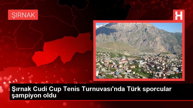 Şırnak Cudi Cup Tenis Turnuvası'nda Türk sporcular şampiyon oldu