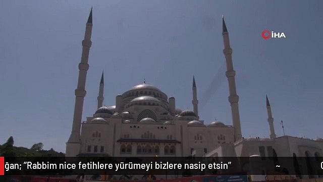 Cumhurbaşkanı Erdoğan: Rabbim nice fetihlere yürümeyi bizlere nasip etsin