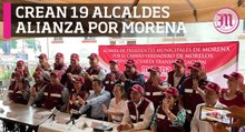 Crean 19 alcaldes de Morelos alianza por Morena