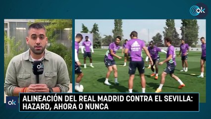 Alineación del Real Madrid contra el Sevilla: Hazard, ahora o nunca