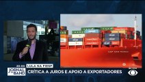 Lula critica juros e pede apoio para exportadores 26/05/2023 10:57:53