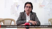 CHP Kadın Kolları seçim çalışması sırasında sözlü saldırıya uğradı