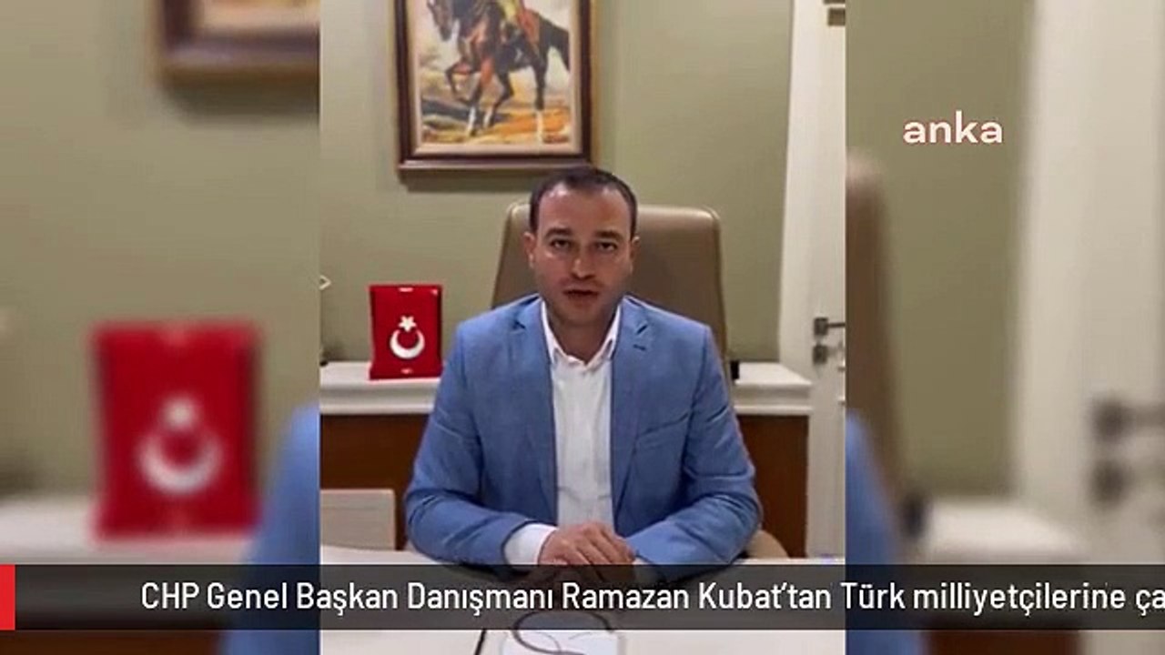 CHP Genel Başkan Danışmanı Ramazan Kubat'tan Tü...
