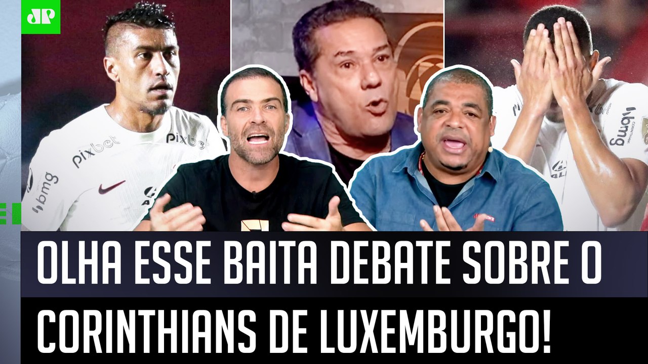 "EU JURO! Pra mim, o Luxemburgo TÁ FALANDO ESSAS COISAS porque..." Corinthians GERA DEBATE!