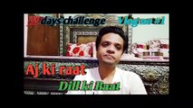 Aj ki Raat Dill ki baat  100 days challenge vlog