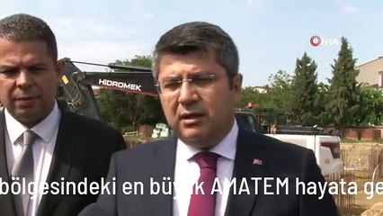 Trakya bölgesindeki en büyük AMATEM hayata geçiyor