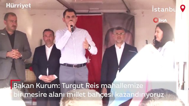 Bakan Kurum: Turgut Reis mahallemize bir mesire alanı millet bahçesi kazandırıyoruz