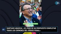 Santiago Abascal: «El PSOE se ha propuesto completar todos los crímenes del Código Penal»
