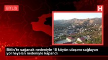 Bitlis'te sağanak nedeniyle 15 köyün ulaşımı sağlayan yol heyelan nedeniyle kapandı