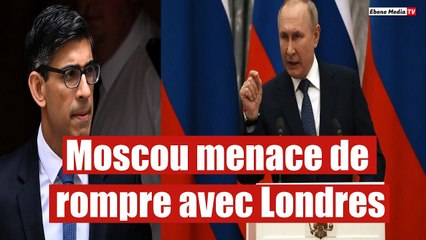 Moscou menace de rompre avec Londres