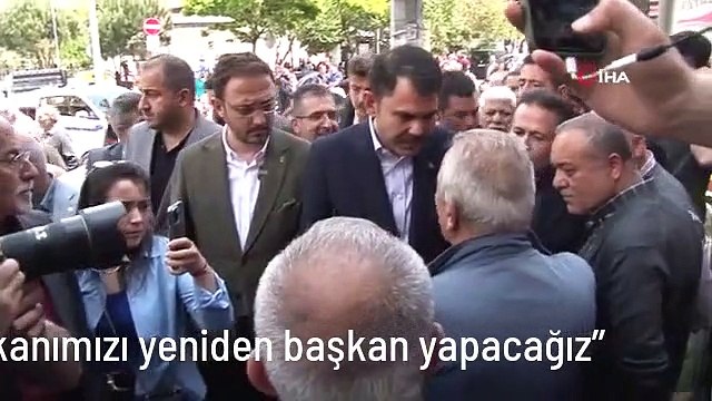 Bakan Kurum: 28 Mayıs'ta cumhurbaşkanımızı yeniden başkan yapacağız