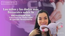 Los mitos y las dudas más frecuentes sobre la menstruación | Entrevista con Thalía Luján
