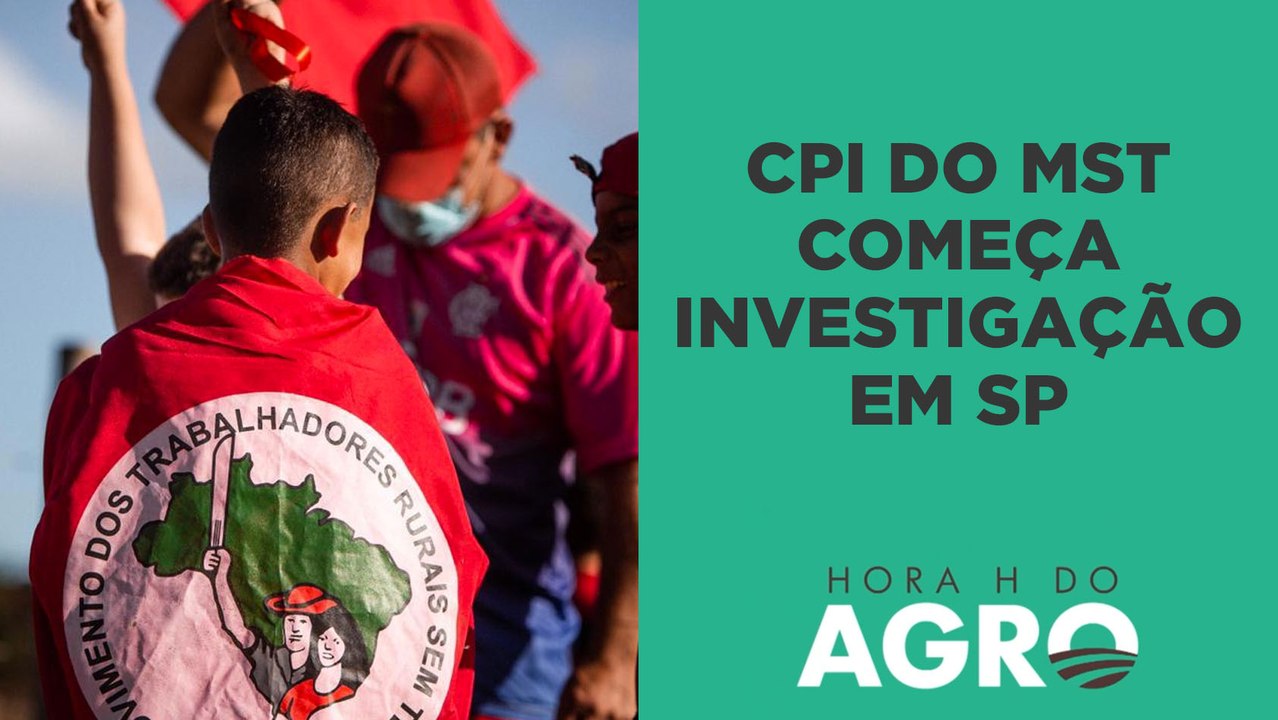 CPI do MST vai à São Paulo investigar invasões de terras | HORA H DO AGRO
