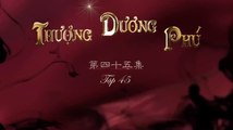 Tập 45 - Thượng Dương Phú_Nghiệp Đế Vương (Lồng tiếng)_DV Chu Nhất Vi, Dương Tử Di, Viên Hoằng, Huệ Ánh Hồng, Vu Hòa Vĩ, Dương Hữu Trĩ