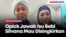 Opick Jawab Isu Bebi Silvana Mau Disingkirkan Orang dari Rumah