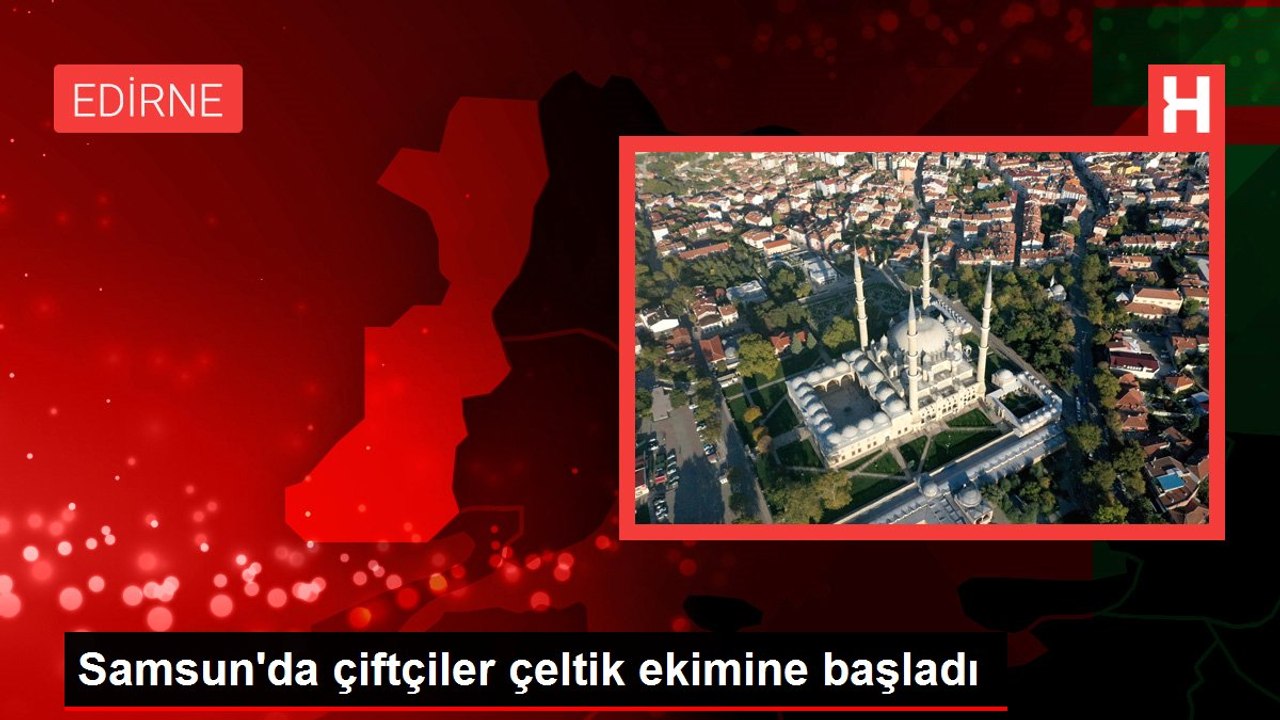 Samsun'da çiftçiler çeltik ekimine başladı