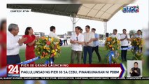 Paglulunsad ng Pier 88 sa Cebu, pinangunahan ni PBBM | 24 Oras Weekend