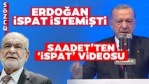 Erdoğan İspat İstemişti! Saadet'ten Erdoğan'a 'İSPAT' videosu