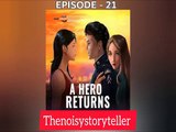 A Hero Returns | EP : 21 - He Never Said He Was Penniless